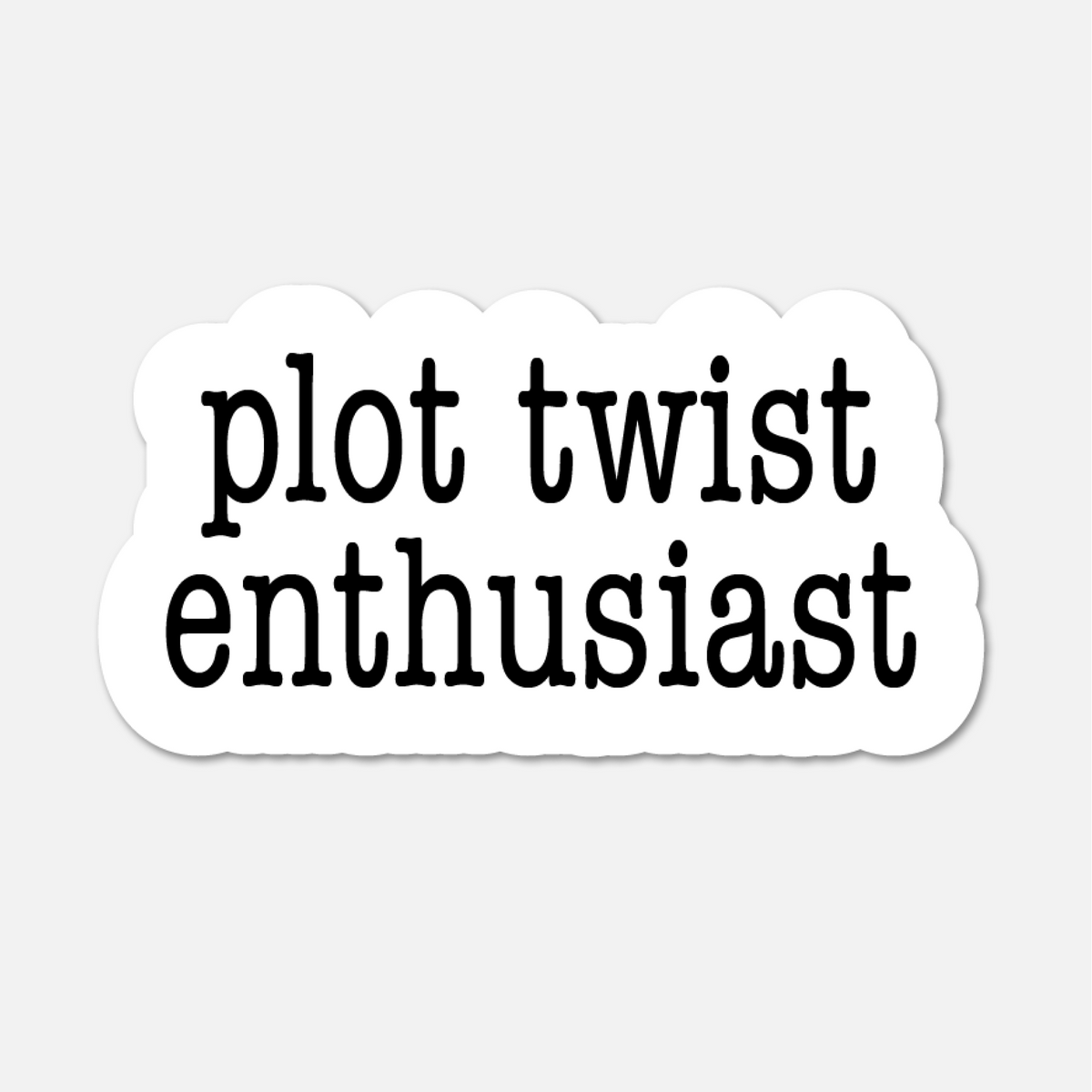 Plot Twist Enthusiast- Bookish Sticker BookGeek