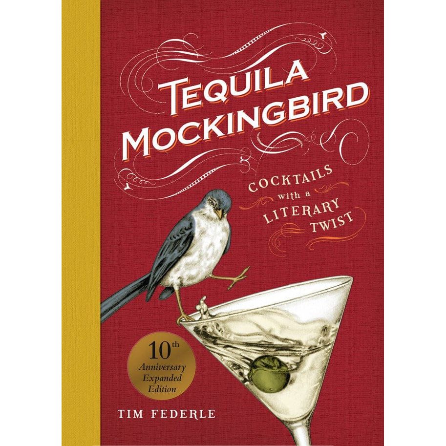 Tequila Mockingbird (10th Anniversary Expanded Edition): Cocktails with a Literary Twist BookGeek